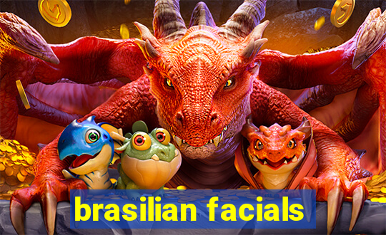 brasilian facials